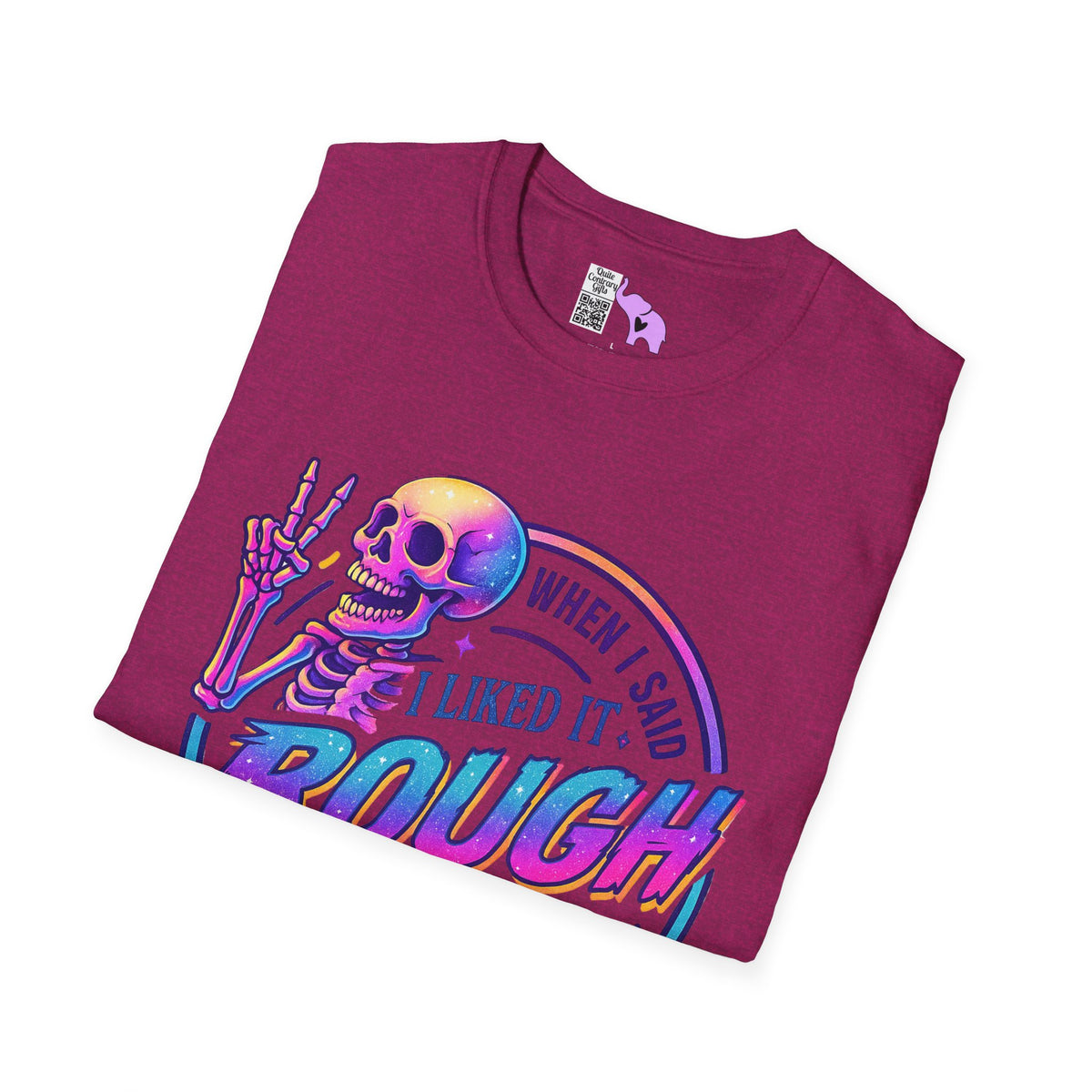 When I Said I Liked It Rough I Didn't Mean My Entire Life Adult T-shirt