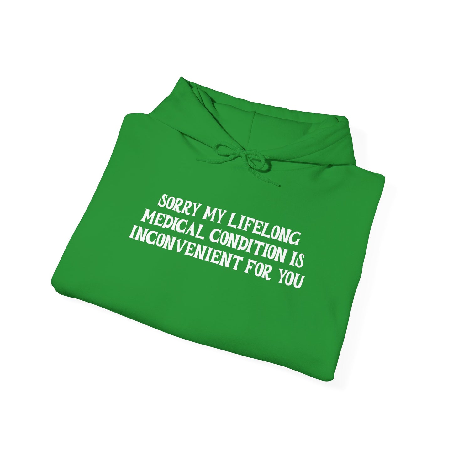 Sorry My Lifelong Medical Condition is Inconvenient for You Adult Heavy Blend™ Hoodie