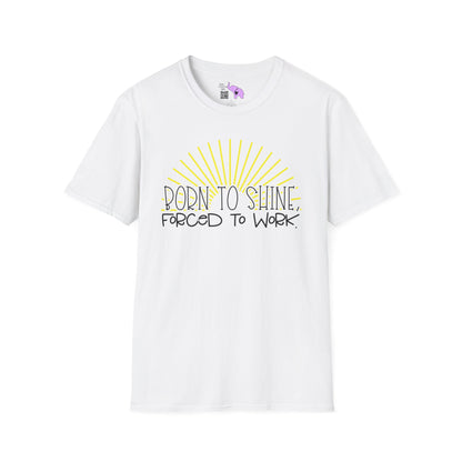 Born To Shine Forced To Work Adult T-shirt