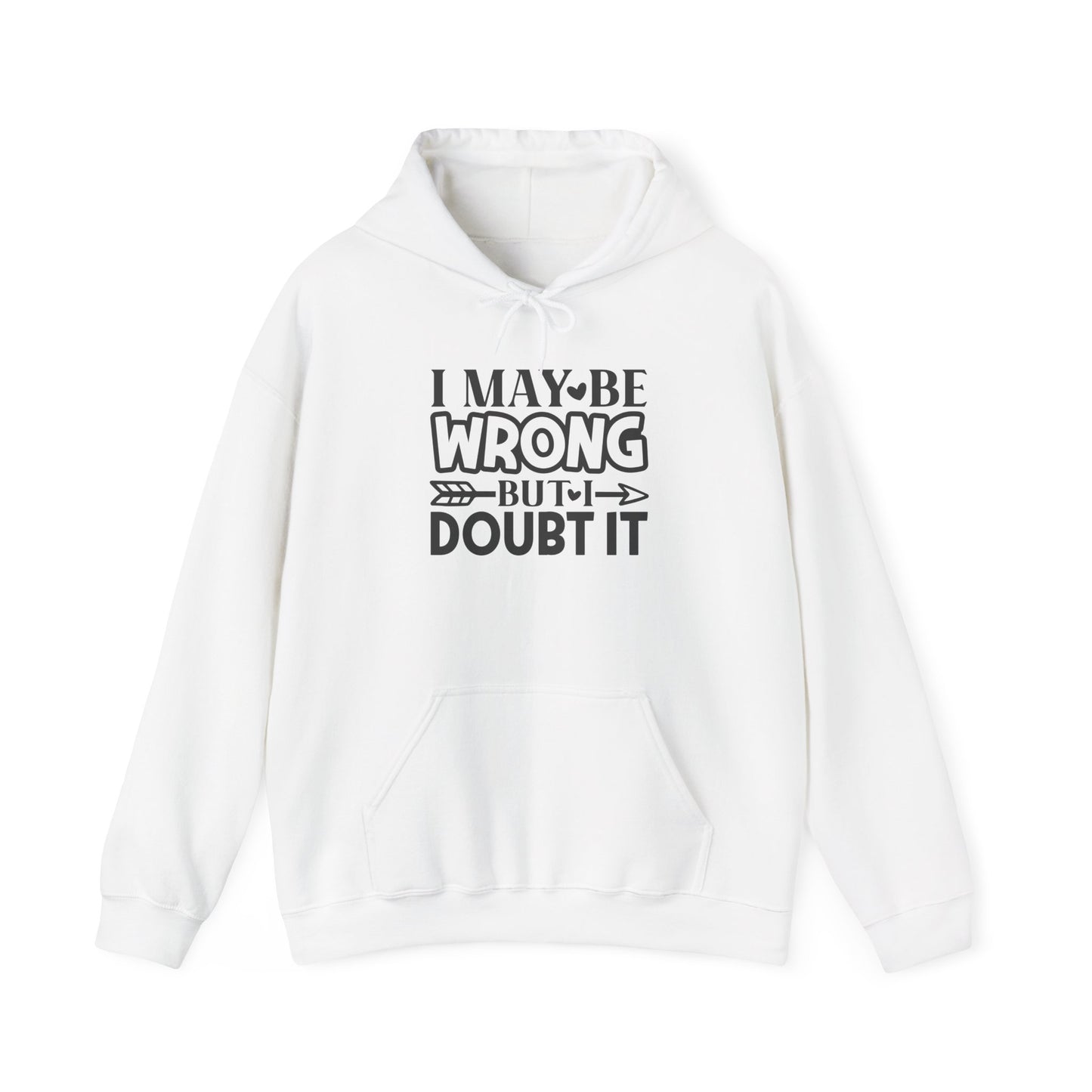 I May Be Wrong But I Doubt It Heavy Blend™ Hooded Sweatshirt
