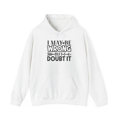 I May Be Wrong But I Doubt It Heavy Blend™ Hooded Sweatshirt