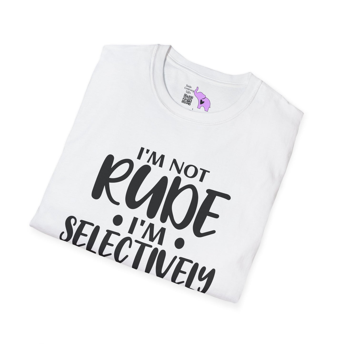 I'm Not Rude I'm Selectively Nice... Adult T-shirt