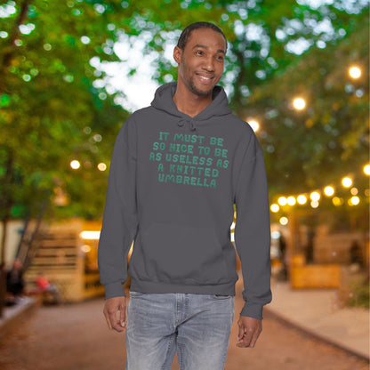 It Must Be Nice To Be As Useless As a Knitted Umbrella Adult Heavy Blend™ Hoodie