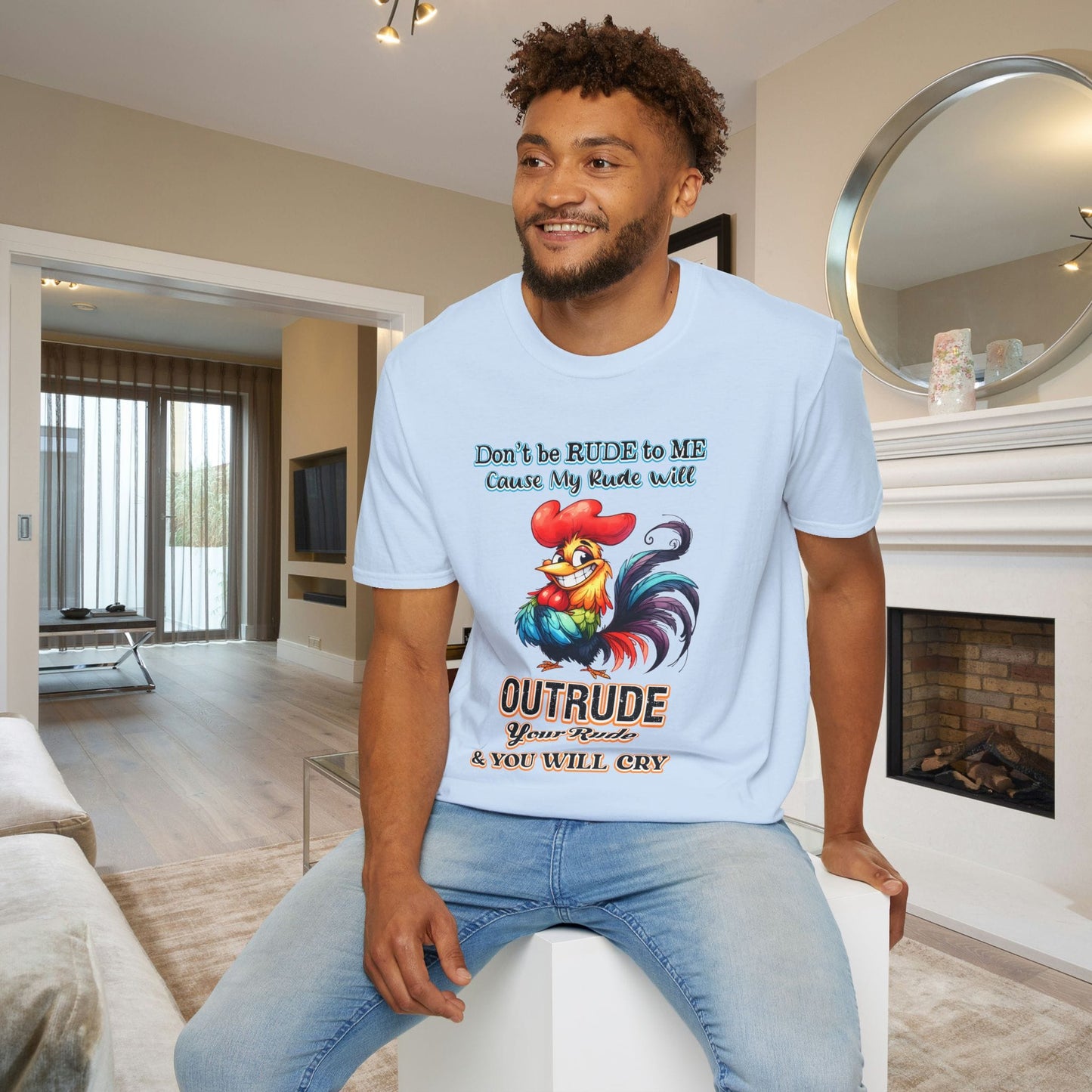Don't Be Rude to Me 'Cause My Rude Will Outrude Your Rude & You Will Cry Adult T-shirt