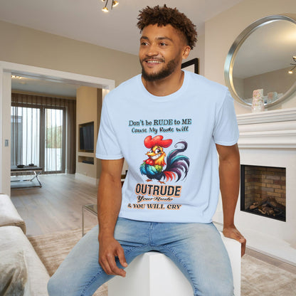 Don't Be Rude to Me 'Cause My Rude Will Outrude Your Rude & You Will Cry Adult T-shirt