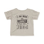 I Am Why We Cannot Have Nice Things Infant Soft T-Shirt
