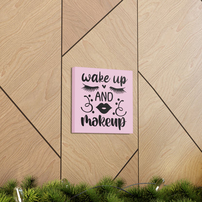 Wake Up And Makeup Canvas Square Wraps w/o Frame