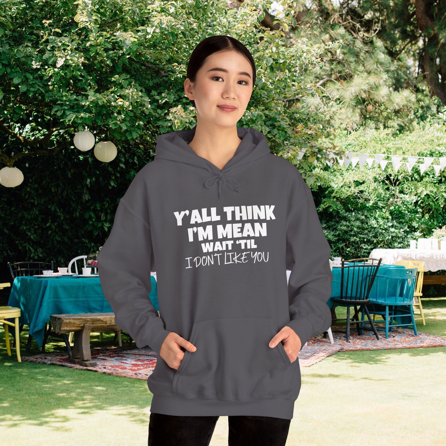 Y'all Think I'm Mean Wait 'Til I Don't Like You Adult Heavy Blend™ Hoodie