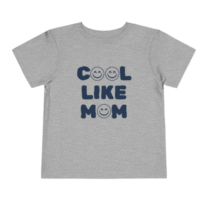 Cool Like Mom Toddler Tee