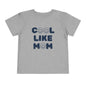 Cool Like Mom Toddler Tee