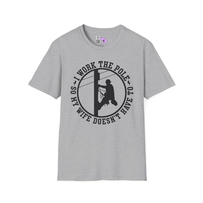 I Work The Pole So My Wife Doesn't Have To Adult T-shirt