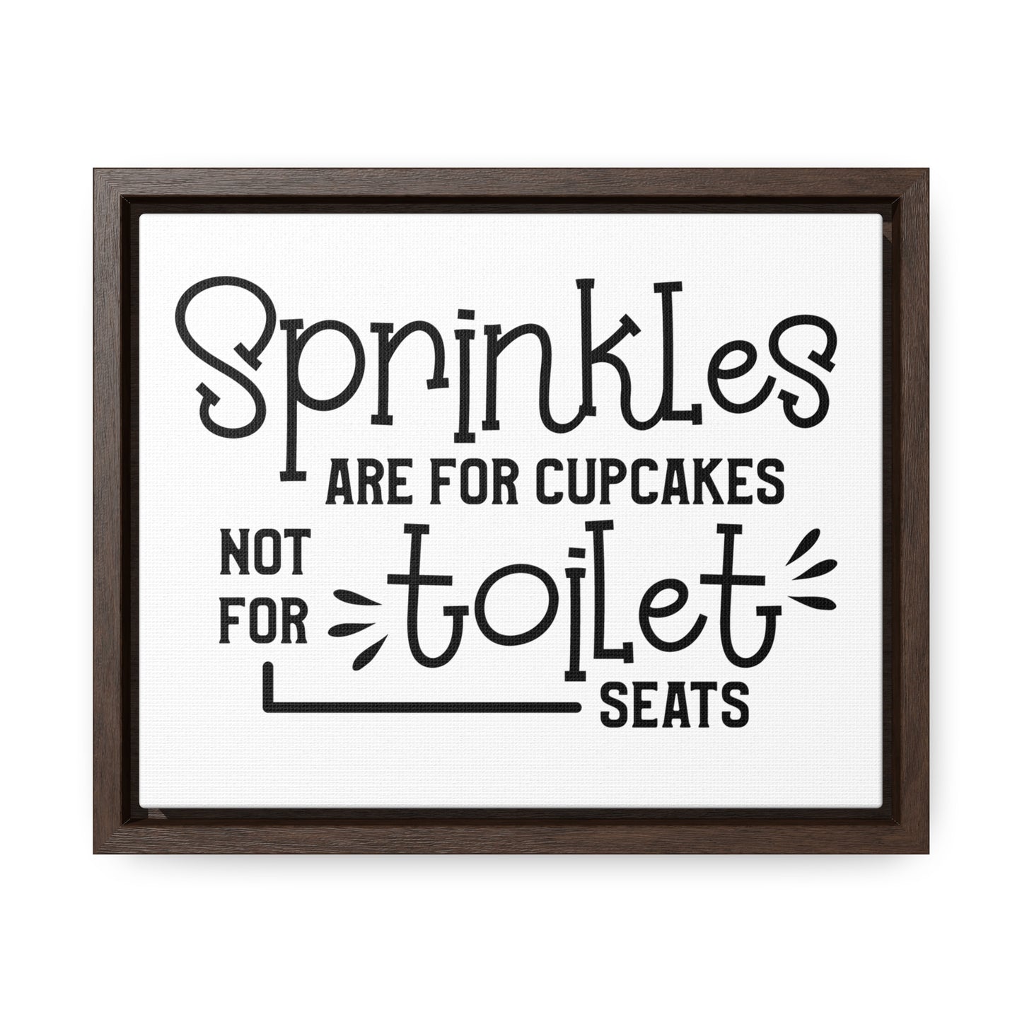 Sprinkles Are For Cupcakes Not For Toilet Seats Canvas Wraps, Horizontal Frame