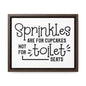 Sprinkles Are For Cupcakes Not For Toilet Seats Canvas Wraps, Horizontal Frame