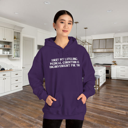 Sorry My Lifelong Medical Condition is Inconvenient for YouHeavy Blend™ Hooded Sweatshirt