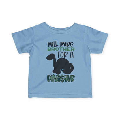 Will Trade Brother For A Dinosaur Infant T-Shirt