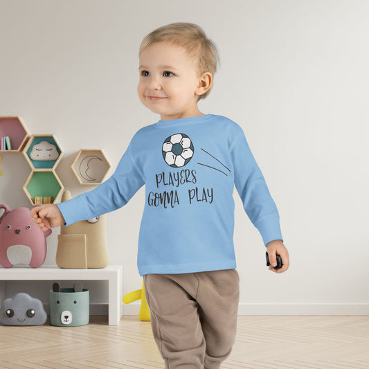 Players Gonna Play Toddler Long Sleeve Tee
