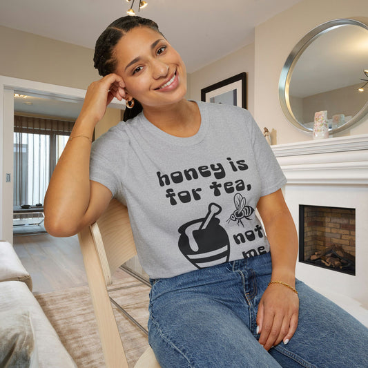 Honey Is For Tea Not Me Adult T-shirt