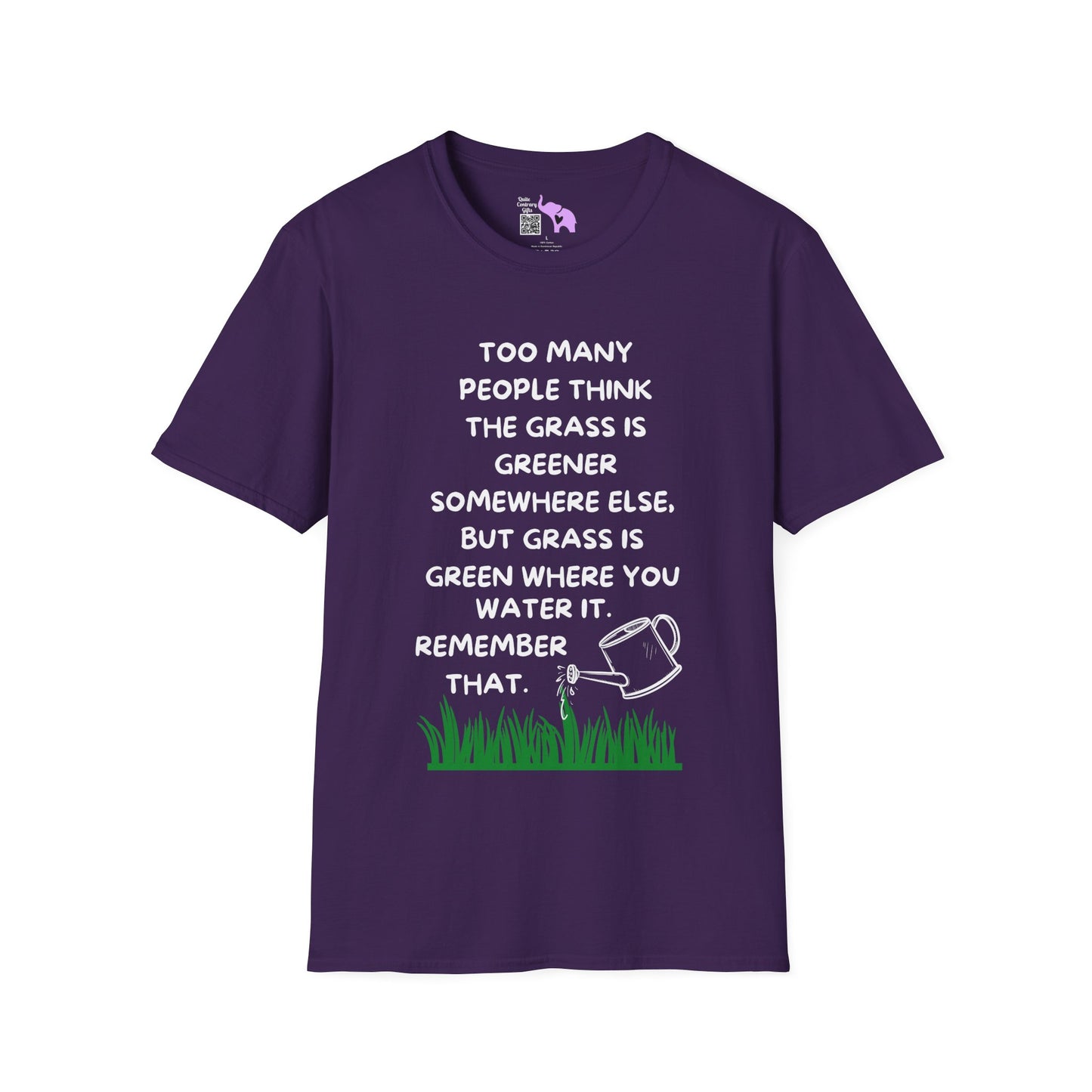 Grass is Greener Where You Water It T-shirt