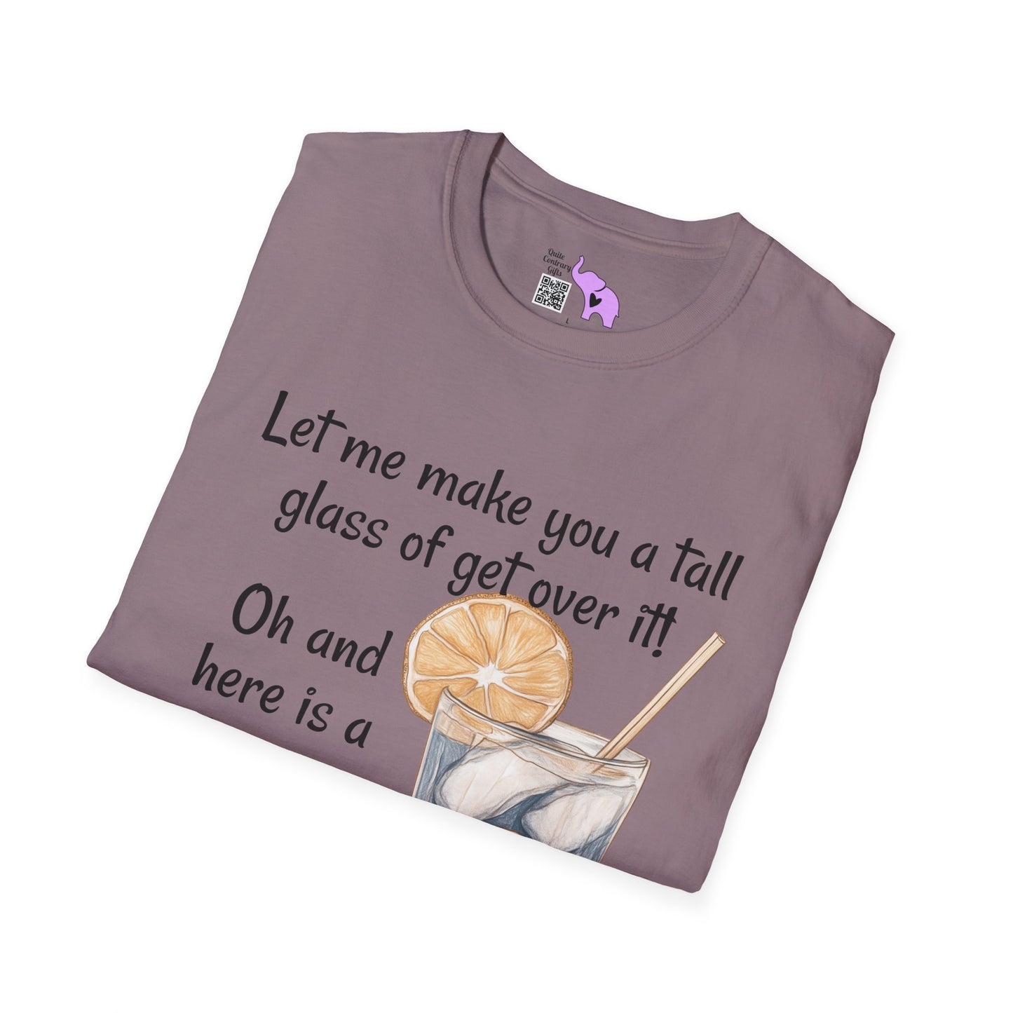 Let Me Make You A Tall Glass of Get Over It... Adult T-shirt
