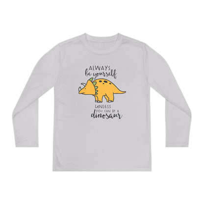 Always Be Yourself Unless You Can Be A Dinosaur Youth Long Sleeve Tee