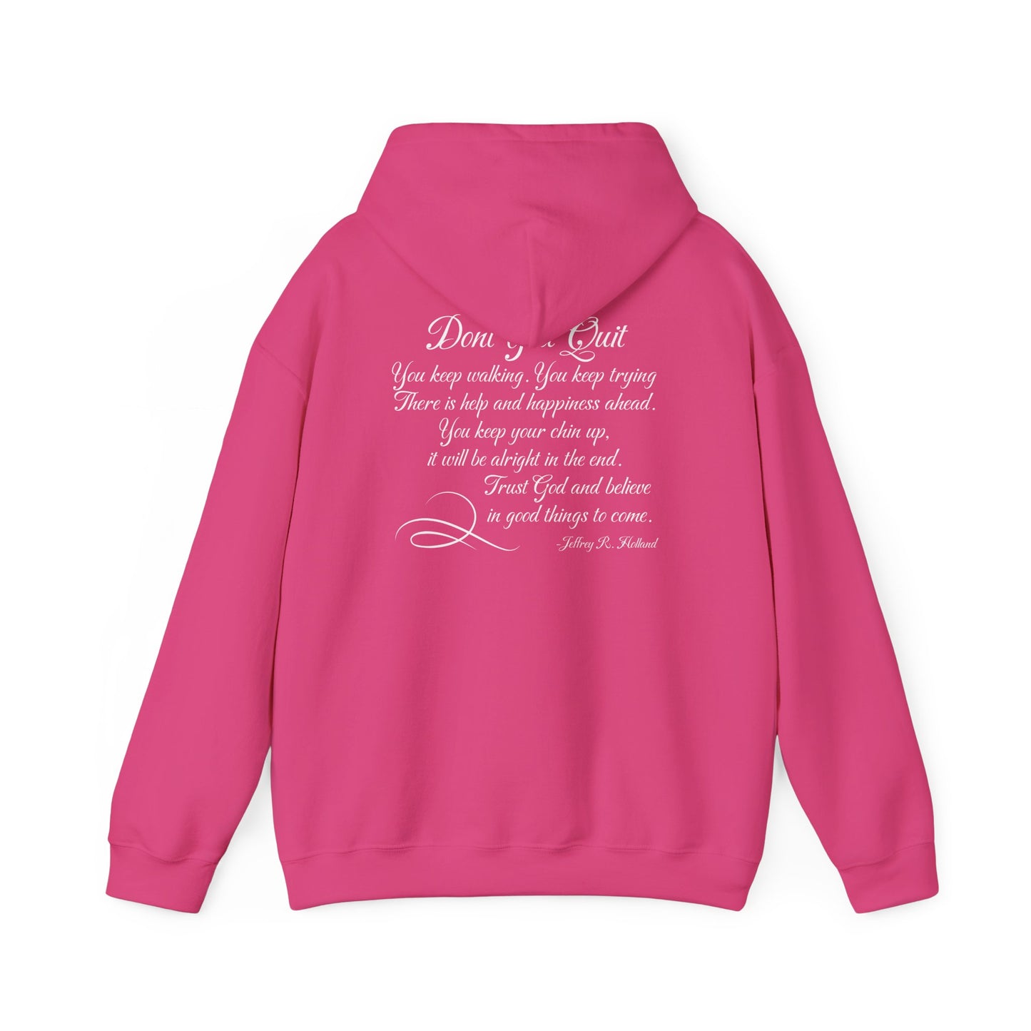Don't You Quit! quote by Jeffrey R. Holland Adult Heavy Blend™ Hoodie