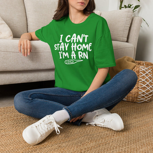 I Can't Stay Home I'm An RN Adult T-shirt