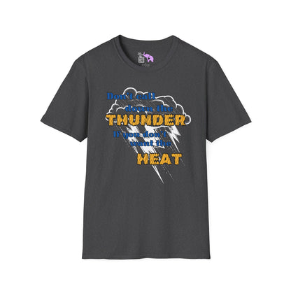 Don't Call Down The Thunder If You Can't Take The Heat T-shirt