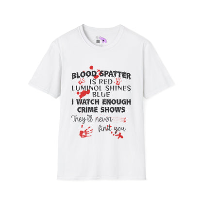 Blood Spatter is Red Luminol is Blue... Adult T-shirt