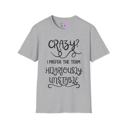 Crazy? I Prefer The Term Hilariously Unstable Adult T-shirt