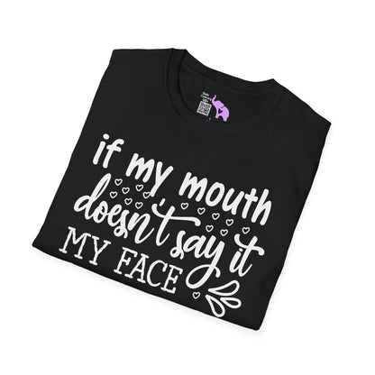 If My Mouth Doesn't Say It My Face Definitely Will Adult T-shirt