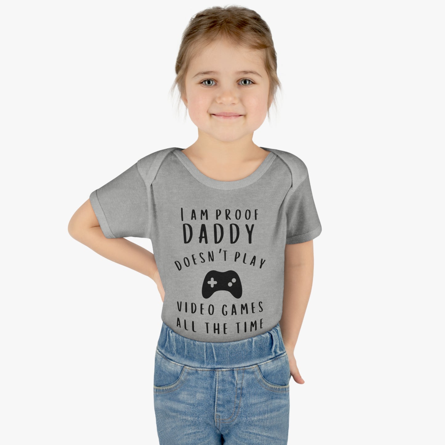 I'm Proof Daddy Doesn't Always Play Video Games Infant Baby Rib Bodysuit