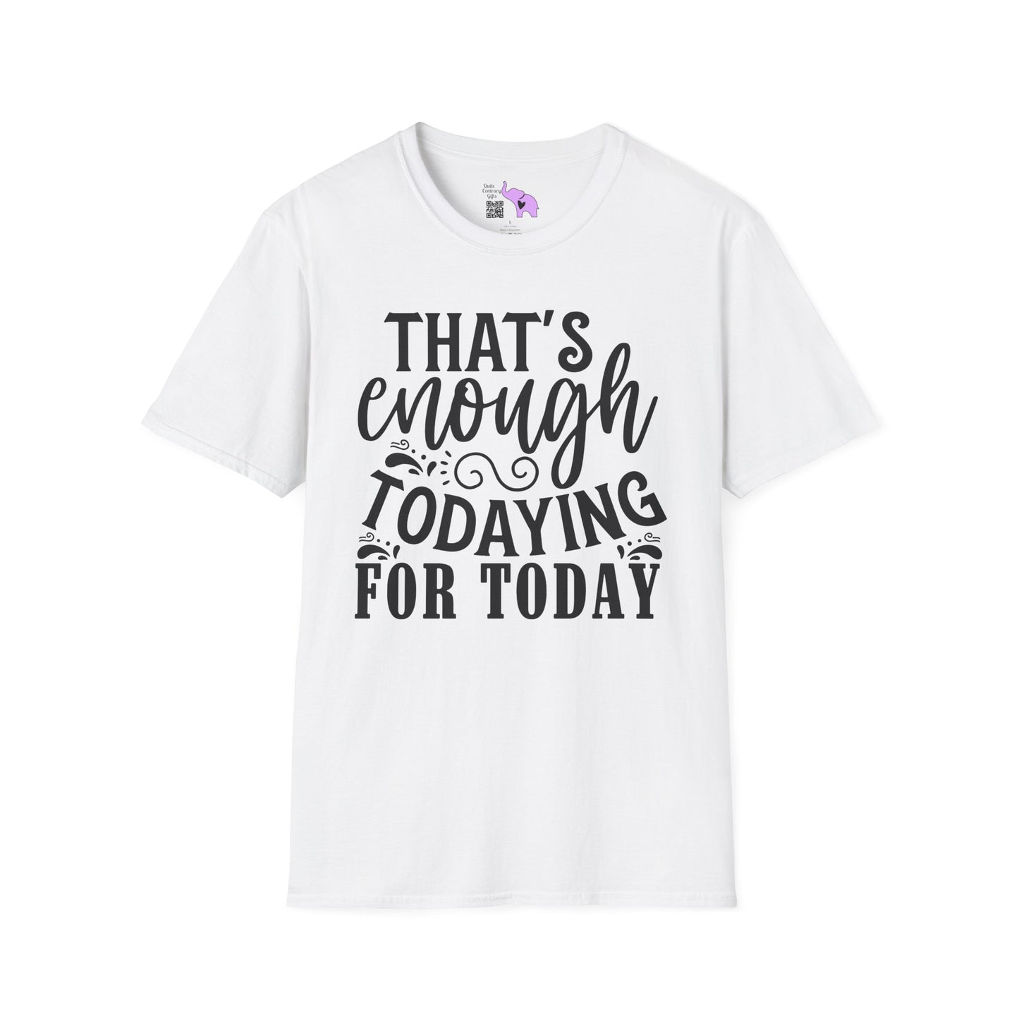 That's Enough Todaying For Today Adult T-shirt