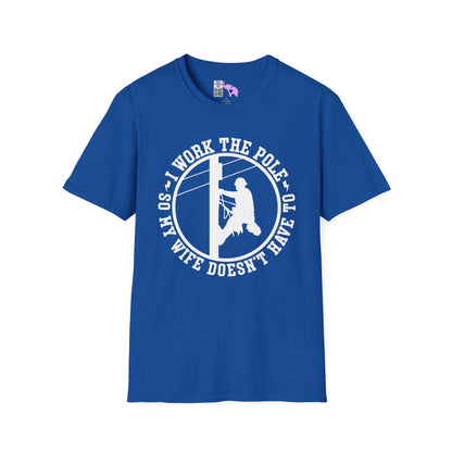 I Work The Pole So My Wife Doesn't Have To Adult T-shirt