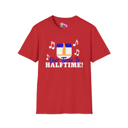 Our Time is Halftime Adult T-shirt