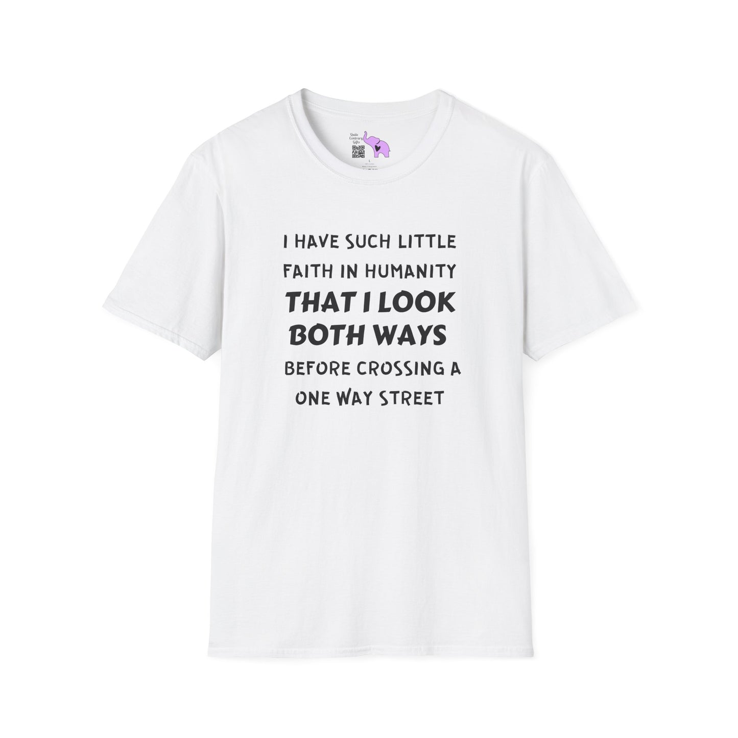 I Have Such Little Faith In Humanity That I Look Both Ways When... Adult T-shirt