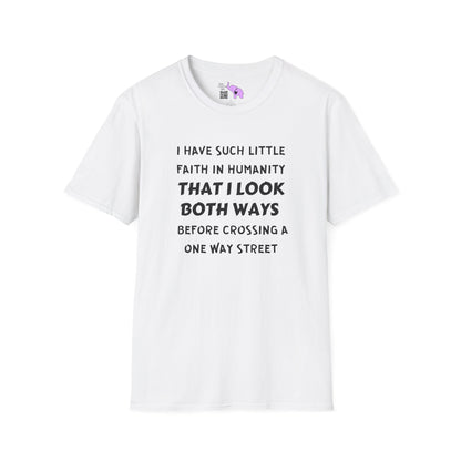 I Have Such Little Faith In Humanity That I Look Both Ways When... Adult T-shirt