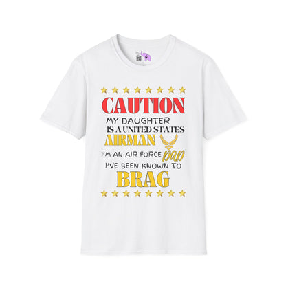 Caution My Daughter is a US Airman I've Been Known to Brag (Dad) Unisex Softstyle T-Shirt