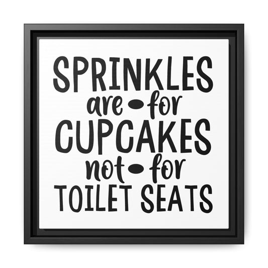 Sprinkles Are For Cupcakes Not For Toilet Seats Canvas Bathroom Art