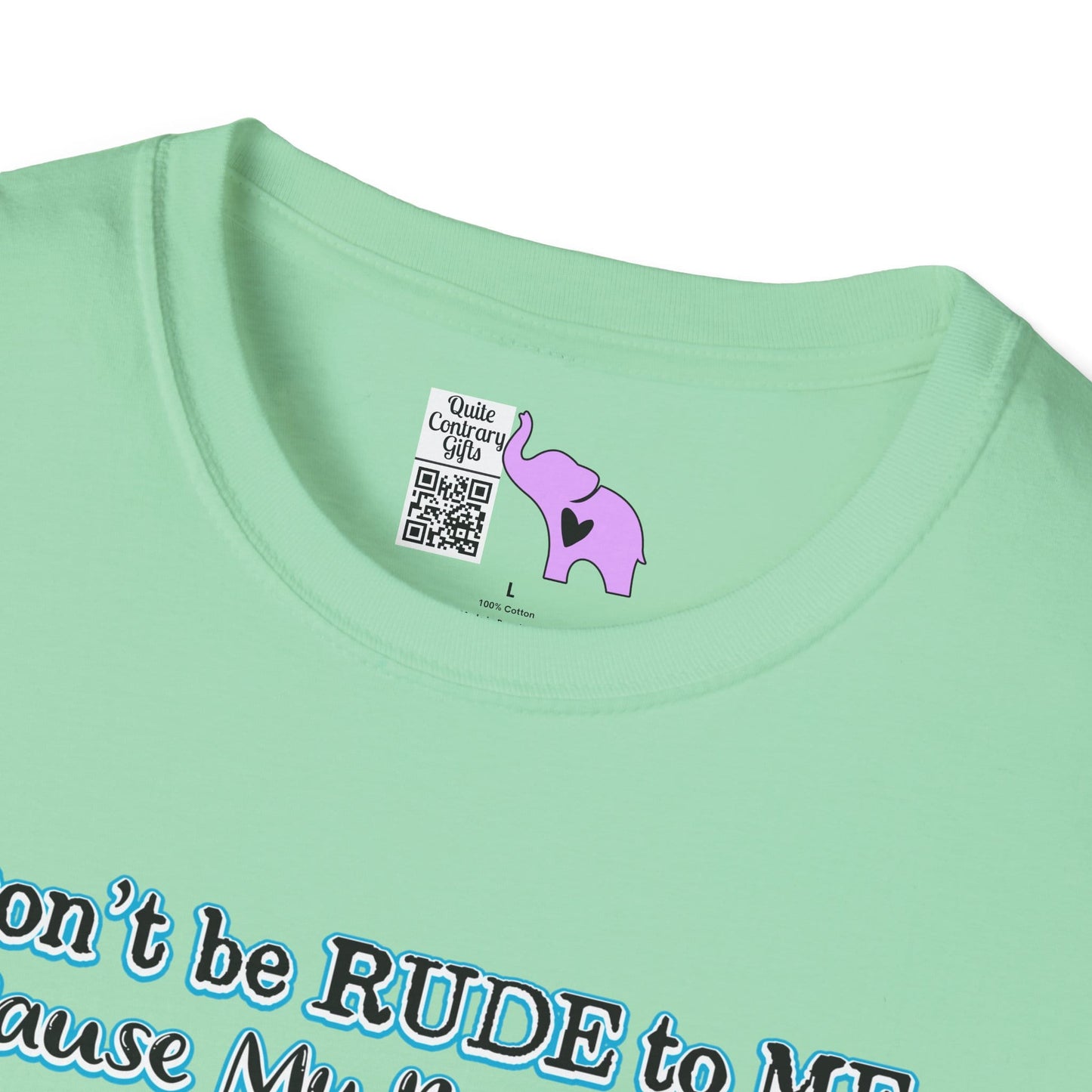 Don't Be Rude to Me 'Cause My Rude Will Outrude Your Rude & You Will Cry Adult T-shirt