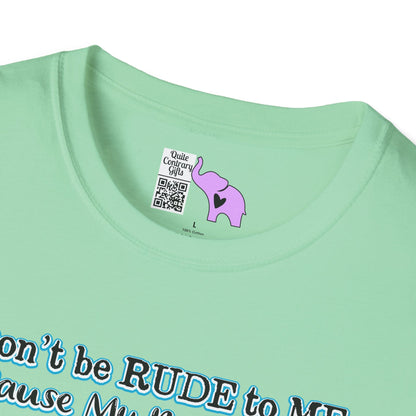 Don't Be Rude to Me 'Cause My Rude Will Outrude Your Rude & You Will Cry Adult T-shirt