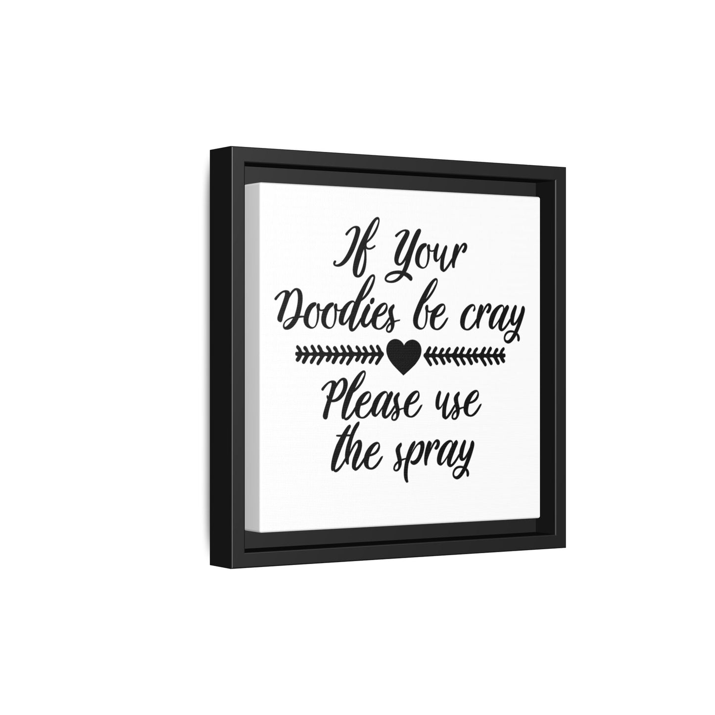 If Your Doodies Be Cray Please Use The Spray Canvas Bathroom Art