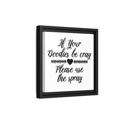 If Your Doodies Be Cray Please Use The Spray Canvas Bathroom Art