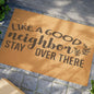 Like A Good Neighbor Stay Over There Coconut Fiber Doormat