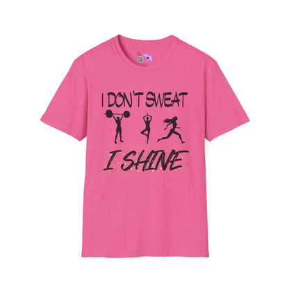 I Don't Sweat I Shine Adult T-shirt