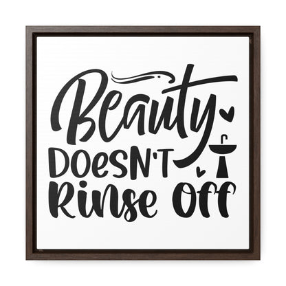 Beauty Doesn't Rinse Off Canvas Wraps, Square Frame