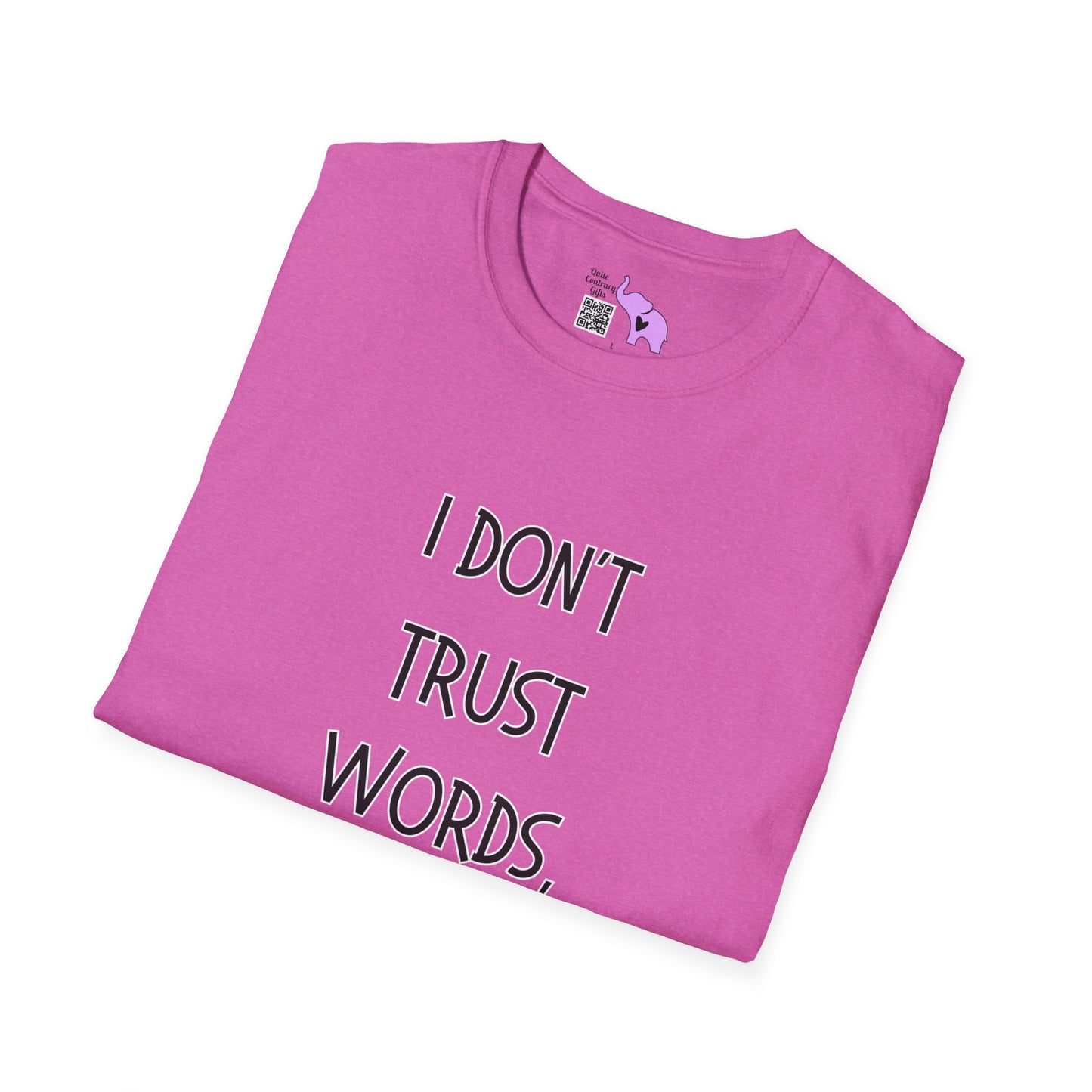 I Don't Trust Words, I Trust Actions Adult T-shirt
