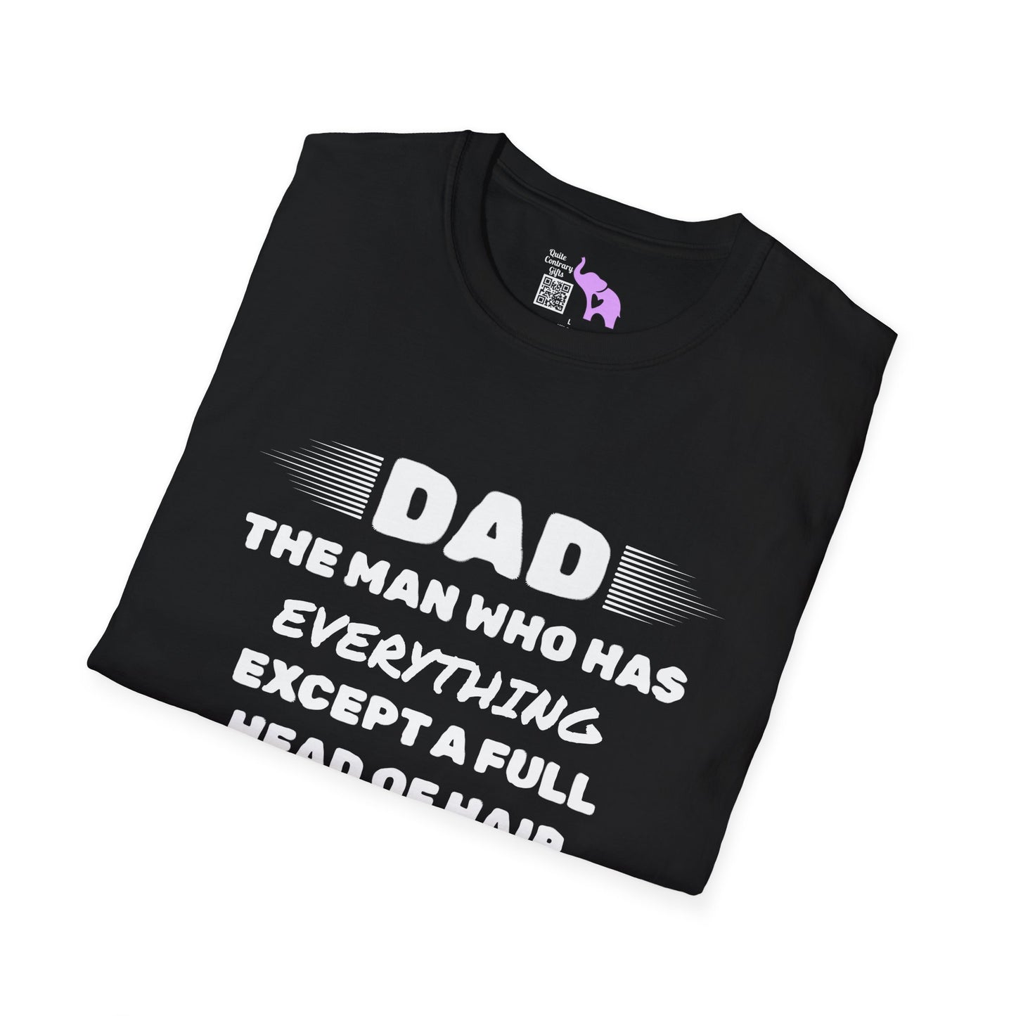 Dad-The Man Who Has Everything Except A Full Head Of Hair Adult T-shirt