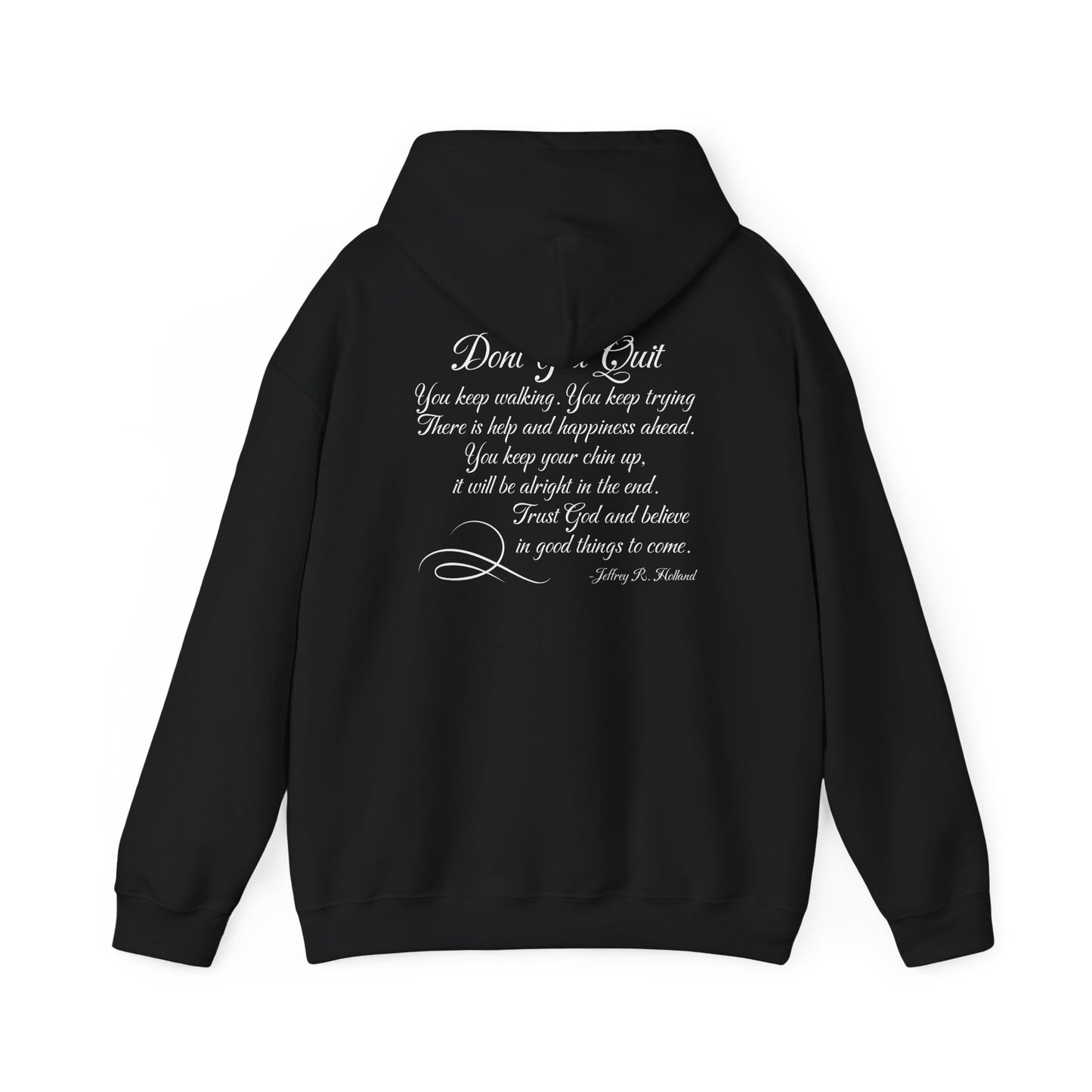 Don't You Quit! quote by Jeffrey R. Holland Adult Heavy Blend™ Hoodie