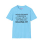 I Never Dreamed I'd Become a Grumpy Old Man But Here I Am Killing It! Adult T-shirt
