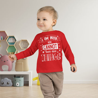 I Am Why We Cannot Have Nice Things Long Sleeve Tee